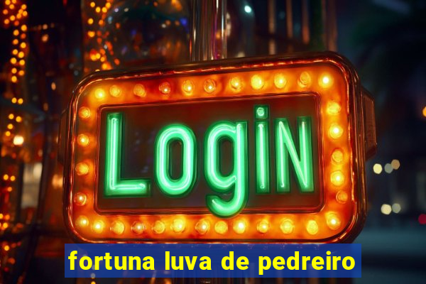 fortuna luva de pedreiro